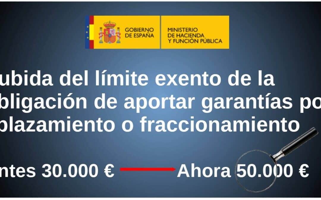 Límite exento de garantía en aplazamientos o fraccionamientos hasta 50000€